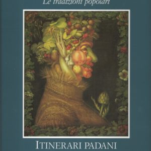 LE TRADIZIONI POPOLARI - ITINERARI PADANI - 4 volumi - Electa